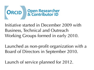 Initiative started in December 2009 with
Business, Technical and Outreach
Working Groups formed in early 2010.

Launched a...