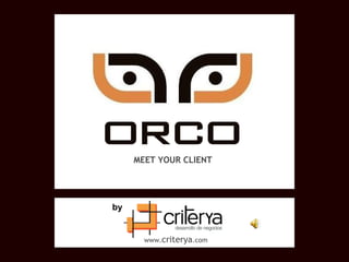 MEET YOUR CLIENT
by
www.criterya.com
 