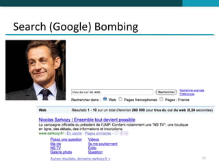 Search (Google) Bombing




                          15
 
