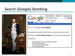 Search (Google) Bombing




                          18
 