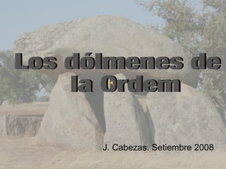 Los dólmenes de la Ordem J. Cabezas. Setiembre 2008 
