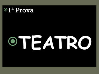 1ª Prova TEATRO 
