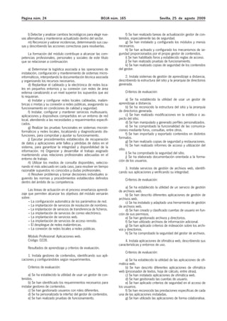 Página núm. 24                                             BOJA núm. 165                           Sevilla, 25 de agosto 2009



     l) Detectar y analizar cambios tecnológicos para elegir nue-        f) Se han realizado tareas de actualización gestor de con-
vas alternativas y mantenerse actualizado dentro del sector.        tenidos, especialmente las de seguridad.
     m) Reconocer y valorar incidencias, determinando sus cau-           g) Se han instalado y configurado los módulos y menús
sas y describiendo las acciones correctoras para resolverlas.       necesarios.
                                                                         h) Se han activado y configurado los mecanismos de se-
    La formación del módulo contribuye a alcanzar las com-          guridad proporcionados por el propio gestor de contenidos.
petencias profesionales, personales y sociales de este título            i) Se han habilitado foros y establecido reglas de acceso.
que se relacionan a continuación:                                        j) Se han realizado pruebas de funcionamiento.
                                                                         k) Se han realizado copias de seguridad de los contenidos
     a) Determinar la logística asociada a las operaciones de       del gestor.
instalación, configuración y mantenimiento de sistemas micro-
informáticos, interpretando la documentación técnica asociada           2. Instala sistemas de gestión de aprendizaje a distancia,
y organizando los recursos necesarios.                              describiendo la estructura del sitio y la jerarquía de directorios
     d) Replantear el cableado y la electrónica de redes loca-      generada.
les en pequeños entornos y su conexión con redes de área
extensa canalizando a un nivel superior los supuestos que así           Criterios de evaluación:
lo requieran.
     e) Instalar y configurar redes locales cableadas, inalám-             a) Se ha establecido la utilidad de usar un gestor de
bricas o mixtas y su conexión a redes públicas, asegurando su       aprendizaje a distancia.
funcionamiento en condiciones de calidad y seguridad.                      b) Se ha reconocido la estructura del sitio y la jerarquía
     f) Instalar, configurar y mantener servicios multiusuario,     de directorios generada.
aplicaciones y dispositivos compartidos en un entorno de red               c) Se han realizado modificaciones en la estética o as-
local, atendiendo a las necesidades y requerimientos especifi-      pecto del sitio.
cados.                                                                     d) Se han manipulado y generado perfiles personalizados.
     g) Realizar las pruebas funcionales en sistemas microin-              e) Se ha comprobado la funcionalidad de las comunica-
formáticos y redes locales, localizando y diagnosticando dis-       ciones mediante foros, consultas, entre otros.
funciones, para comprobar y ajustar su funcionamiento.                     f) Se han importado y exportado contenidos en distintos
     j) Ejecutar procedimientos establecidos de recuperación        formatos.
de datos y aplicaciones ante fallos y pérdidas de datos en el              g) Se han realizado copias de seguridad y restauraciones.
sistema, para garantizar la integridad y disponibilidad de la              h) Se han realizado informes de acceso y utilización del
información. m) Organizar y desarrollar el trabajo asignado         sitio.
manteniendo unas relaciones profesionales adecuadas en el                  i) Se ha comprobado la seguridad del sitio.
                                                                           j) Se ha elaborado documentación orientada a la forma-
entorno de trabajo.                                                 ción de los usuarios.
     ñ) Utilizar los medios de consulta disponibles, seleccio-
nando el más adecuado en cada caso, para resolver en tiempo             3. Instala servicios de gestión de archivos web, identifi-
razonable supuestos no conocidos y dudas profesionales.             cando sus aplicaciones y verificando su integridad.
     r) Resolver problemas y tomar decisiones individuales si-
guiendo las normas y procedimientos establecidos definidos              Criterios de evaluación:
dentro del ámbito de su competencia.
                                                                         a) Se ha establecido la utilidad de un servicio de gestión
     Las líneas de actuación en el proceso enseñanza aprendi-       de archivos web.
zaje que permiten alcanzar los objetivos del módulo versarán             b) Se han descrito diferentes aplicaciones de gestión de
sobre:                                                              archivos web.
     – La configuración automática de los parámetros de red.             c) Se ha instalado y adaptado una herramienta de gestión
     – La implantación de servicios de resolución de nombres.       de archivos web.
     – La implantación de servicios de transferencia de ficheros.        d) Se han creado y clasificado cuentas de usuario en fun-
     – La implantación de servicios de correo electrónico.          ción de sus permisos.
     – La implantación de servicios web.                                 e) Se han gestionado archivos y directorios.
     – La implantación de servicios de acceso remoto.                    f) Se han utilizado archivos de información adicional.
     – El despliegue de redes inalámbricas.                              g) Se han aplicado criterios de indexación sobre los archi-
     – La conexión de redes locales a redes públicas.               vos y directorios.
                                                                         h) Se ha comprobado la seguridad del gestor de archivos.
    Módulo Profesional: Aplicaciones web.
    Código: 0228.                                                       4. Instala aplicaciones de ofimática web, describiendo sus
                                                                    características y entornos de uso.
    Resultados de aprendizaje y criterios de evaluación.
                                                                        Criterios de evaluación:
     1. Instala gestores de contenidos, identificando sus apli-
caciones y configurándolos según requerimientos.                         a) Se ha establecido la utilidad de las aplicaciones de ofi-
                                                                    mática web.
    Criterios de evaluación:                                             b) Se han descrito diferentes aplicaciones de ofimática
                                                                    web (procesador de textos, hoja de cálculo, entre otras).
     a) Se ha establecido la utilidad de usar un gestor de con-          c) Se han instalado aplicaciones de ofimática web.
tenidos.                                                                 d) Se han gestionado las cuentas de usuario.
     b) Se han identificado los requerimientos necesarios para           e) Se han aplicado criterios de seguridad en el acceso de
instalar gestores de contenidos.                                    los usuarios.
     c) Se han gestionado usuarios con roles diferentes.                 f) Se han reconocido las prestaciones específicas de cada
     d) Se ha personalizado la interfaz del gestor de contenidos.   una de las aplicaciones instaladas.
     e) Se han realizado pruebas de funcionamiento.                      g) Se han utilizado las aplicaciones de forma colaborativa.
 