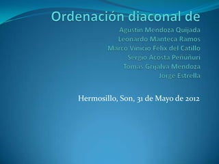 Hermosillo, Son, 31 de Mayo de 2012
 