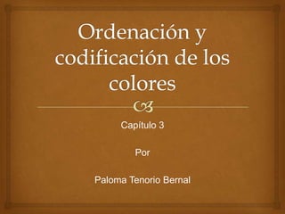 Capítulo 3
Por

Paloma Tenorio Bernal

 