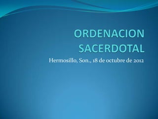 Hermosillo, Son., 18 de octubre de 2012
 