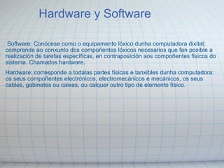            Hardware y Software ,[object Object],[object Object]