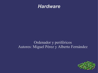 Hardware ,[object Object],[object Object]