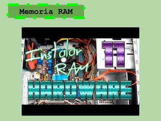 Memoria RAM
 