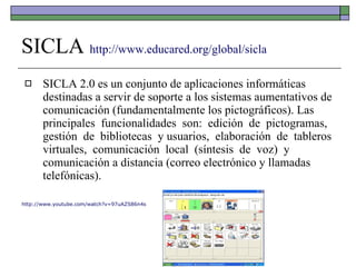 SICLA  http://www.educared.org/global/sicla   <ul><li>SICLA 2.0 es un conjunto de aplicaciones informáticas destinadas a s...