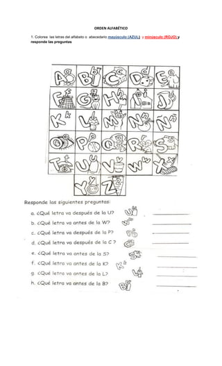 ORDEN ALFABÉTICO
1. Colorea las letras del alfabeto o abecedario mayúsculo (AZUL) y minúsculo (ROJO) y
responde las preguntas
 