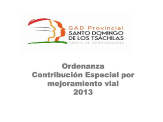 Ordenanza
Contribución Especial por
mejoramiento vial
2013
 