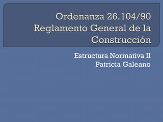 Estructura Normativa II
      Patricia Galeano
 