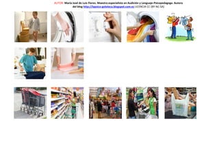 AUTOR: María José de Luis Flores. Maestra especialista en Audición y Lenguaje-Psicopedagoga. Autora
del blog http://lapsico-goloteca.blogspot.com.es LICENCIA CC (BY-NC-SA)
 