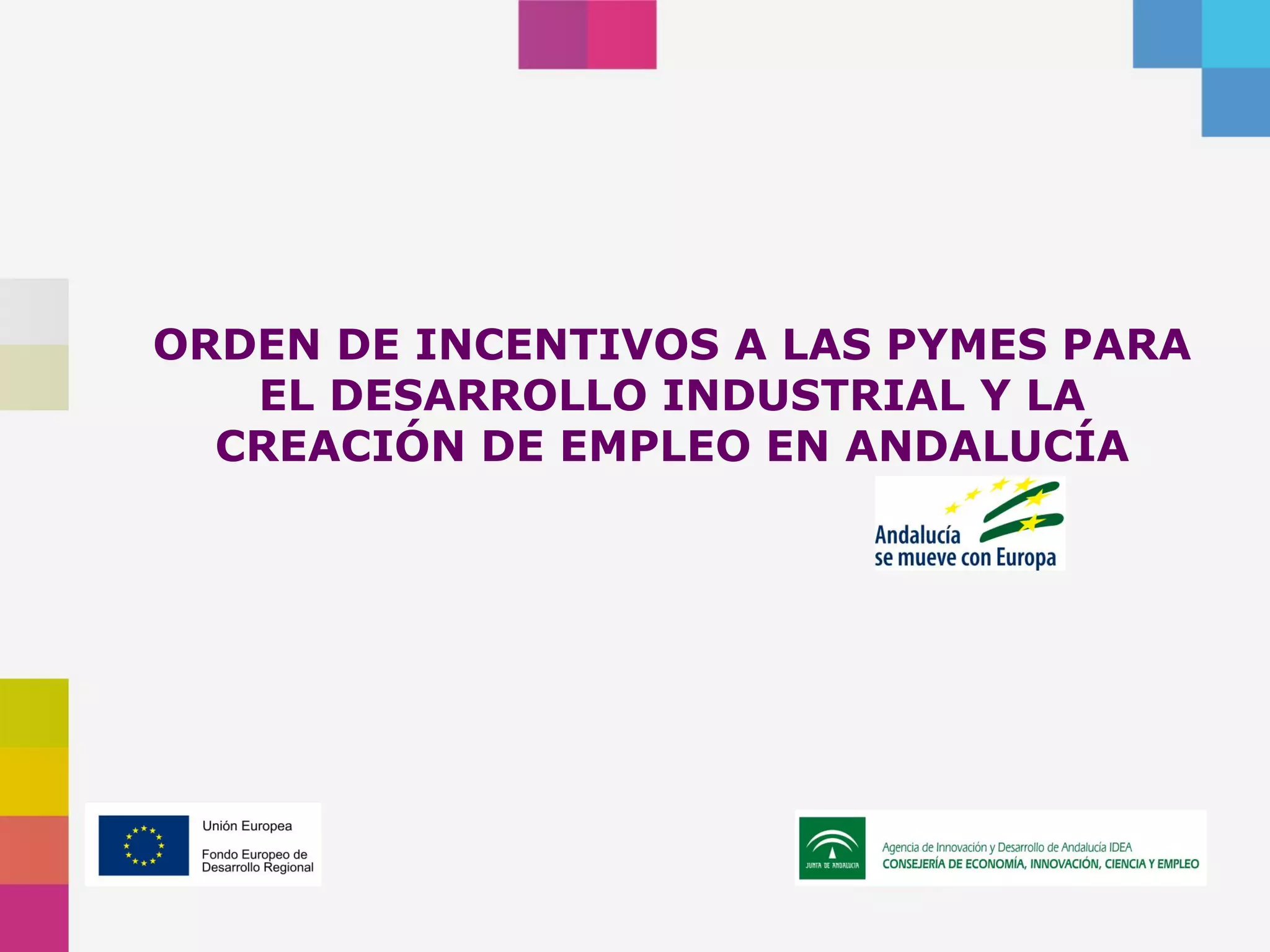 Orden de Incentivos al Desarrollo, Industria y Empleo. Agencia Idea