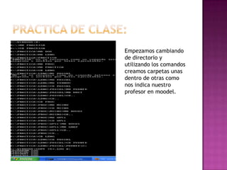 Empezamos cambiando
de directorio y
utilizando los comandos
creamos carpetas unas
dentro de otras como
nos indica nuestro
profesor en moodel.
 