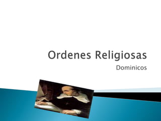 Ordenes Religiosas Dominicos 