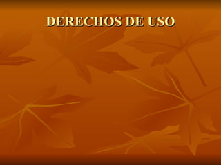 DERECHOS DE USO
 