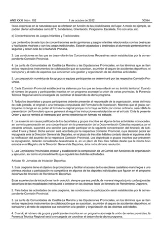 AÑO XXXI Núm. 192                                1 de octubre de 2012                                           30594

físico-deportivas en la naturaleza que se ofertarán en función de las posibilidades del lugar. A modo de ejemplo, se
podrán ofertar actividades como BTT, Senderismo, Orientación, Piragüismo, Escalada, Tiro con arco, etc.

e) Concentraciones de Juegos Infantiles y Tradicionales:

Los contenidos de este tipo de concentraciones serán gymkanas y juegos infantiles relacionados con las destrezas
y habilidades motrices y con los juegos tradicionales. Estarán adaptadas y destinadas al alumnado perteneciente al
segundo y tercer ciclo de Enseñanza Primaria.

3. Las condiciones en las que se desarrollarán las Concentraciones Recreativas serán establecidas por la corres-
pondiente Comisión Provincial.

4. La Junta de Comunidades de Castilla-La Mancha y las Diputaciones Provinciales, en los términos que se fijen
en los respectivos instrumentos de colaboración que se suscriban, asumirán el seguro de accidentes deportivos, el
transporte y al resto de aspectos que conciernen a la gestión y organización de las distintas actividades.

5. La composición numérica de los grupos o equipos participantes se determinará por las respectiva Comisión Pro-
vincial.

6. Cada Comisión Provincial establecerá los sistemas por los que se desarrollarán en su ámbito territorial. Cuando
el número de grupos y participantes inscritos en un programa aconseje la unión de varias provincias, la Ponencia
Técnica Regional será la encargada de coordinar el desarrollo de dicho programa.

7. Todos los deportistas y grupos participantes deberán presentar al responsable de la organización, antes del inicio
de cada jornada, el original o una fotocopia compulsada del Formulario de Inscripción. Mientras que el grupo par-
ticipante no tenga en su poder el formulario original porque no lo haya recibido por correo ordinario, será válida la
presentación del formulario que se generará al seguir las instrucciones establecidas en el artículo 13 de la presente
Orden y que se remitirá al interesado por correo electrónico en formato no editable.

8. La ausencia sin causa justificada de los deportistas y grupos inscritos en alguna de las actividades convocadas,
así como la personación en una concentración sin la presentación de la Documentación Colectiva requerida por el
presente artículo, supondrá una sanción para poder participar en la siguiente concentración del Itinerario de Acti-
vidad Física y Salud. Dicha sanción será acordada por la respectiva Comisión Provincial, cuya decisión podrá ser
impugnada ante la Dirección General de Deportes, en el plazo de tres días hábiles contado desde el siguiente al de
la notificación del acuerdo de la respectiva Comisión Provincial. Los deportistas o grupos inscritos que presenten
la impugnación, deberán considerarla desestimada si, en un plazo de tres días hábiles desde que la misma tuvo
entrada en el Registro de la Dirección General de Deportes, ésta no ha dictado resolución.

9. Las Comisiones Provinciales crearán y establecerán la composición de un Comité con funciones de organización
y ejecución, así como el procedimiento que regulará las distintas actividades.

Artículo 10. Jornadas de Iniciación Deportiva.

1. Este programa tiene el objetivo de promocionar y facilitar el acceso de los escolares castellano-manchegos a una
primera práctica o participación no competitiva en algunos de los deportes individuales que figuran en el programa
deportivo del Itinerario de Rendimiento Deportivo.

Estas experiencias de iniciación se harán coincidir, siempre que sea posible, de manera integrada junto con las jornadas
deportivas de las modalidades individuales a celebrar en las distintas fases del Itinerario de Rendimiento Deportivo.

2. Para todas las actividades de este programa, las condiciones de participación serán establecidas por la corres-
pondiente Comisión Provincial.

3. La Junta de Comunidades de Castilla-La Mancha y las Diputaciones Provinciales, en los términos que se fijen
en los respectivos instrumentos de colaboración que se suscriban, asumirán el seguro de accidentes deportivos, el
transporte y al resto de aspectos que conciernen a la gestión y organización de las distintas actividades.

4. Cuando el número de grupos y participantes inscritos en un programa aconseje la unión de varias provincias, la
Ponencia Técnica Regional será la encargada de coordinar el desarrollo de dicho programa.
 