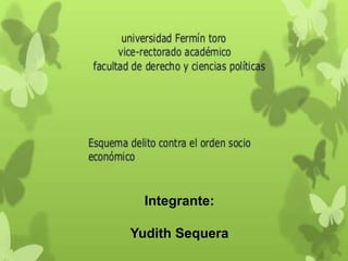 Integrante:
Yudith Sequera
 