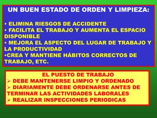 UN BUEN ESTADO DE ORDEN Y LIMPIEZA: ELIMINA RIESGOS DE ACCIDENTE