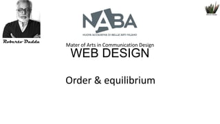 Mater of Arts in Communication Design

WEB DESIGN
Order & equilibrium

 