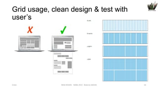 Grid usage, clean design & test with
user’s

Order

WEB DESIGN NABA 2014 Roberto DADDA

10

 