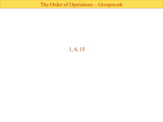 The Order of Operations – Groupwork 1, 4, 15 