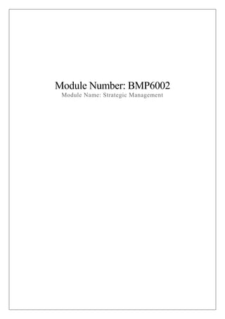 Module Number: BMP6002
Module Name: Strategic Management
 