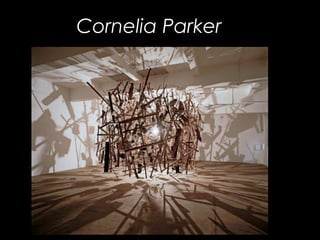 Cornelia Parker

 
