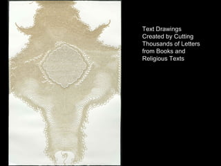 Text Drawings
Created by Cutting
Thousands of Letters
from Books and
Religious Texts

 