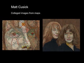 Matt Cusick
Collaged images from maps

 