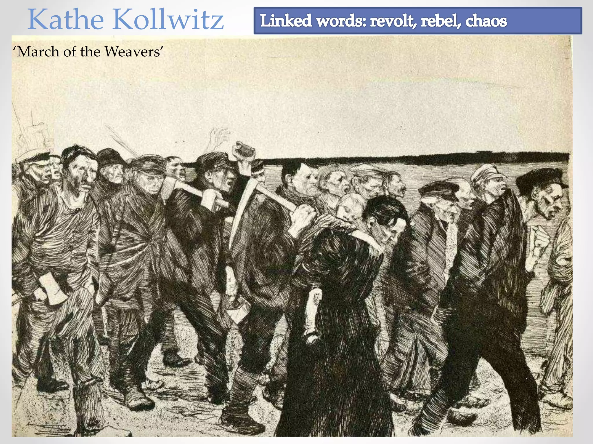 Kathe Kollwitz
‘March of the Weavers’
 