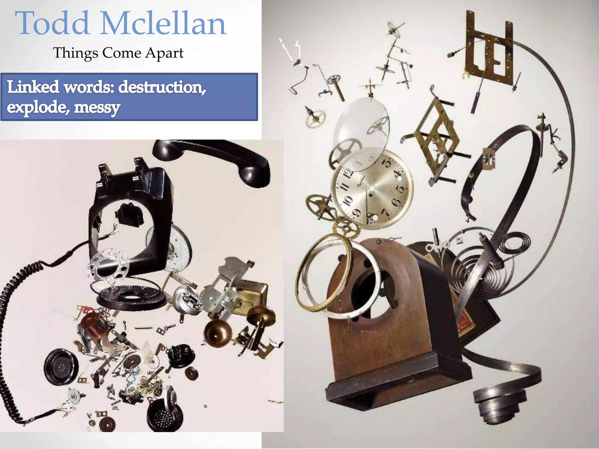 Things Come Apart
Todd Mclellan
 