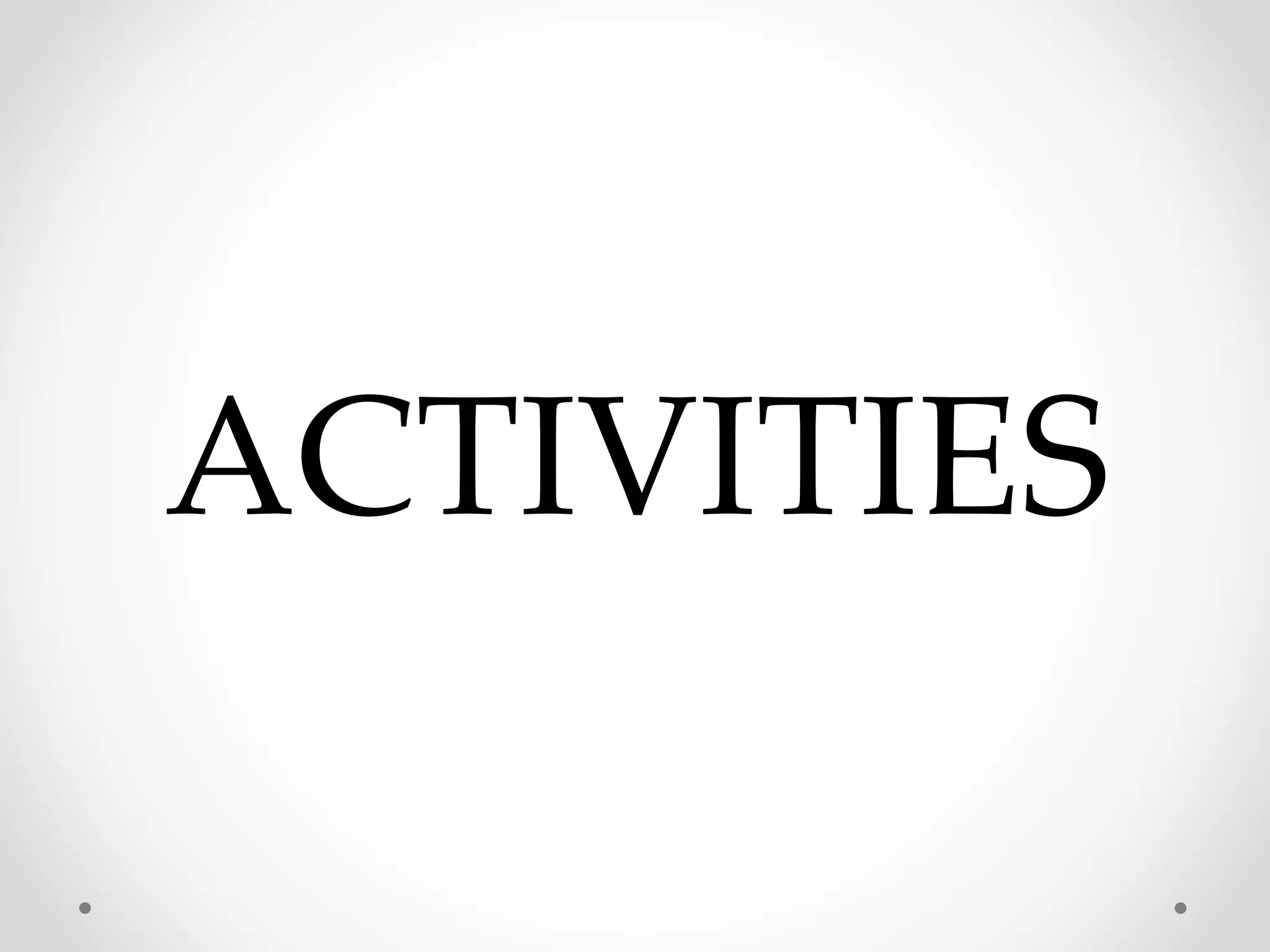 ACTIVITIES
 