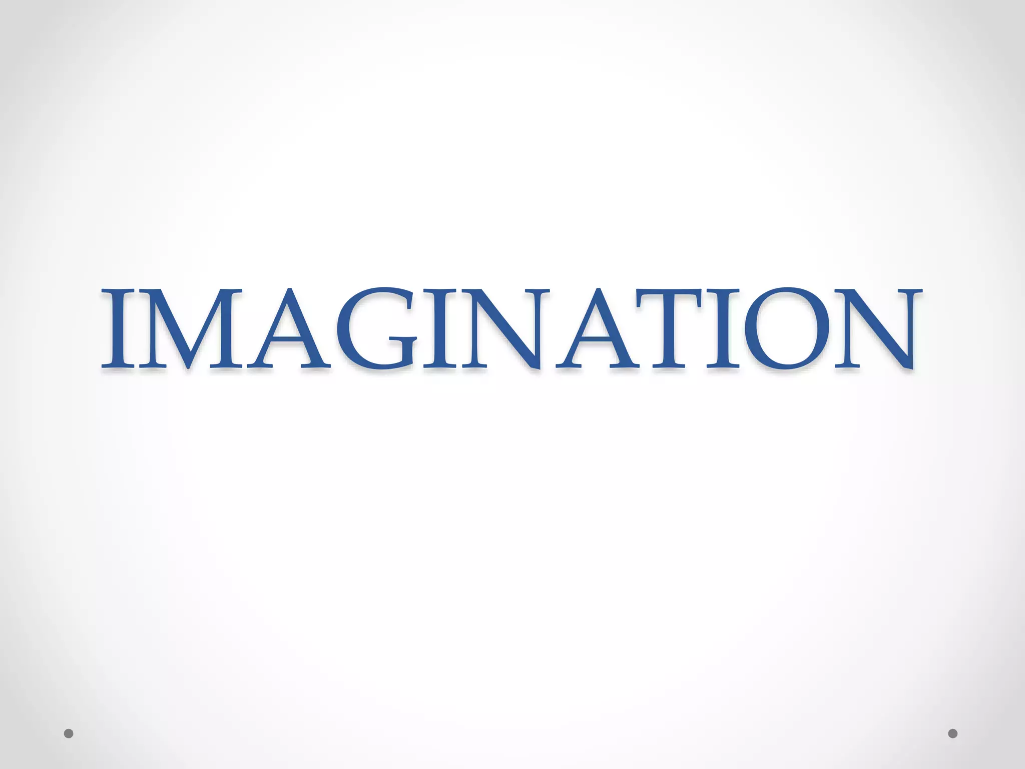 IMAGINATION
 