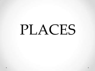PLACES

 