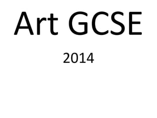 Art GCSE
2014

 
