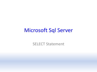 Microsoft Sql Server

   SELECT Statement
 