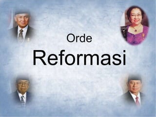 Orde
Reformasi
 