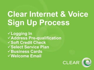 Clear Internet & Voice Sign Up Process ,[object Object]
