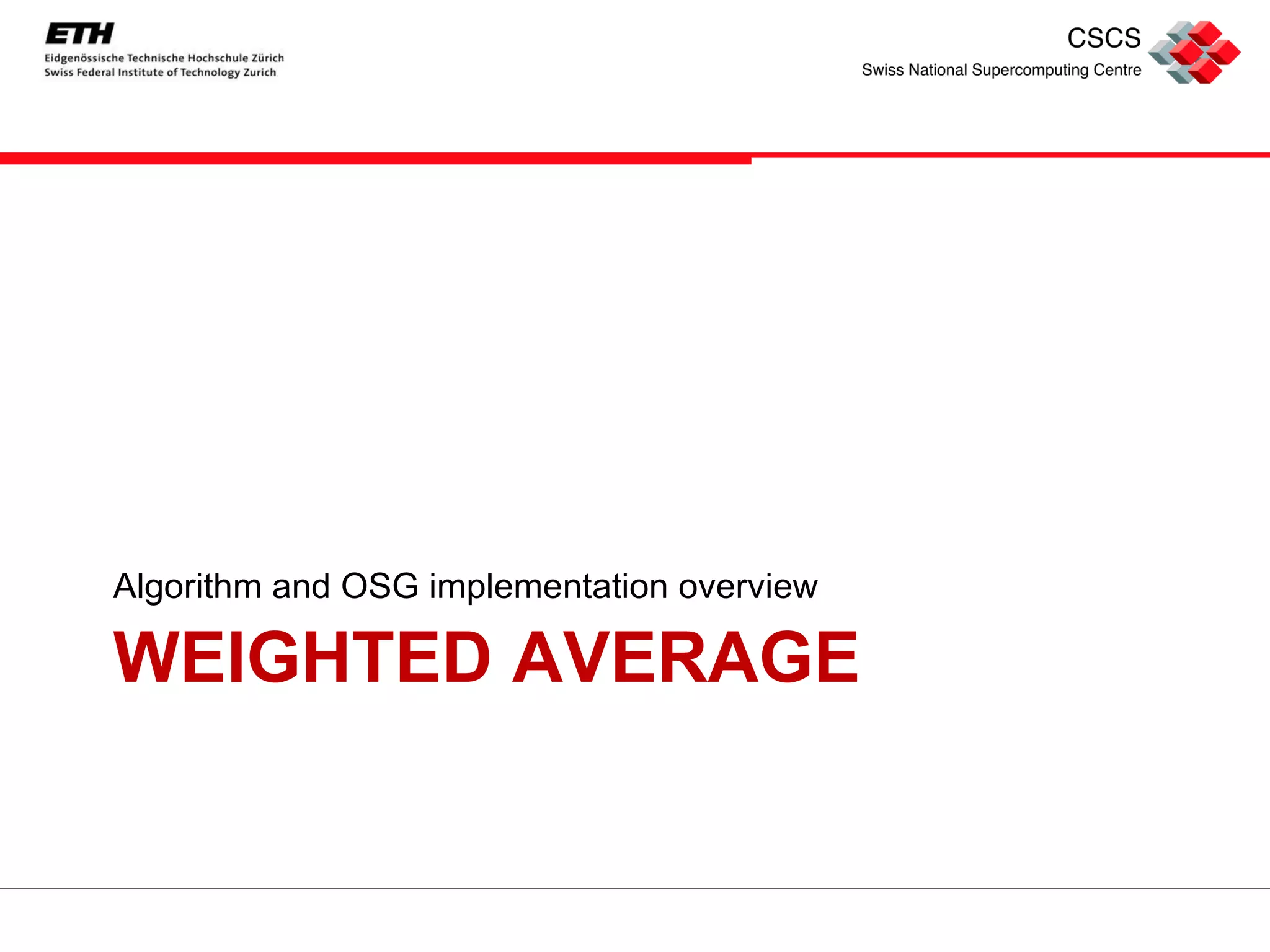 WEIGHTED AVERAGE Algorithm and OSG implementation overview 