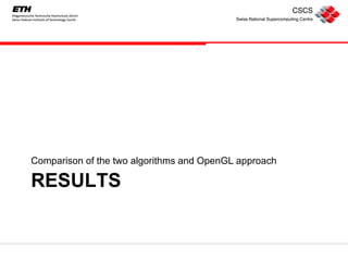 RESULTS Comparison of the two algorithms and OpenGL approach 