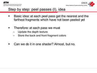 Step by step: peel passes (I), idea <ul><li>Basic idea: at each peel pass get the nearest and the farthest fragments which...