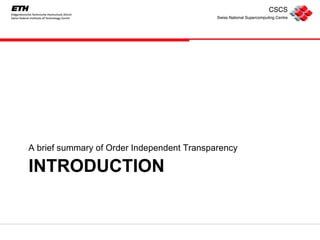INTRODUCTION <ul><li>A brief summary of Order Independent Transparency </li></ul>