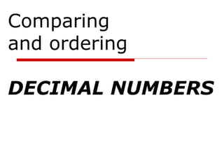 Comparing  and ordering   DECIMAL NUMBERS 