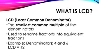 Lcd Explained Math Ordering Dissimilar Fractions Grade 4.pptx