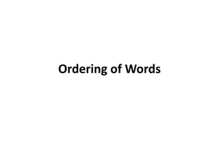 Ordering of Words
 