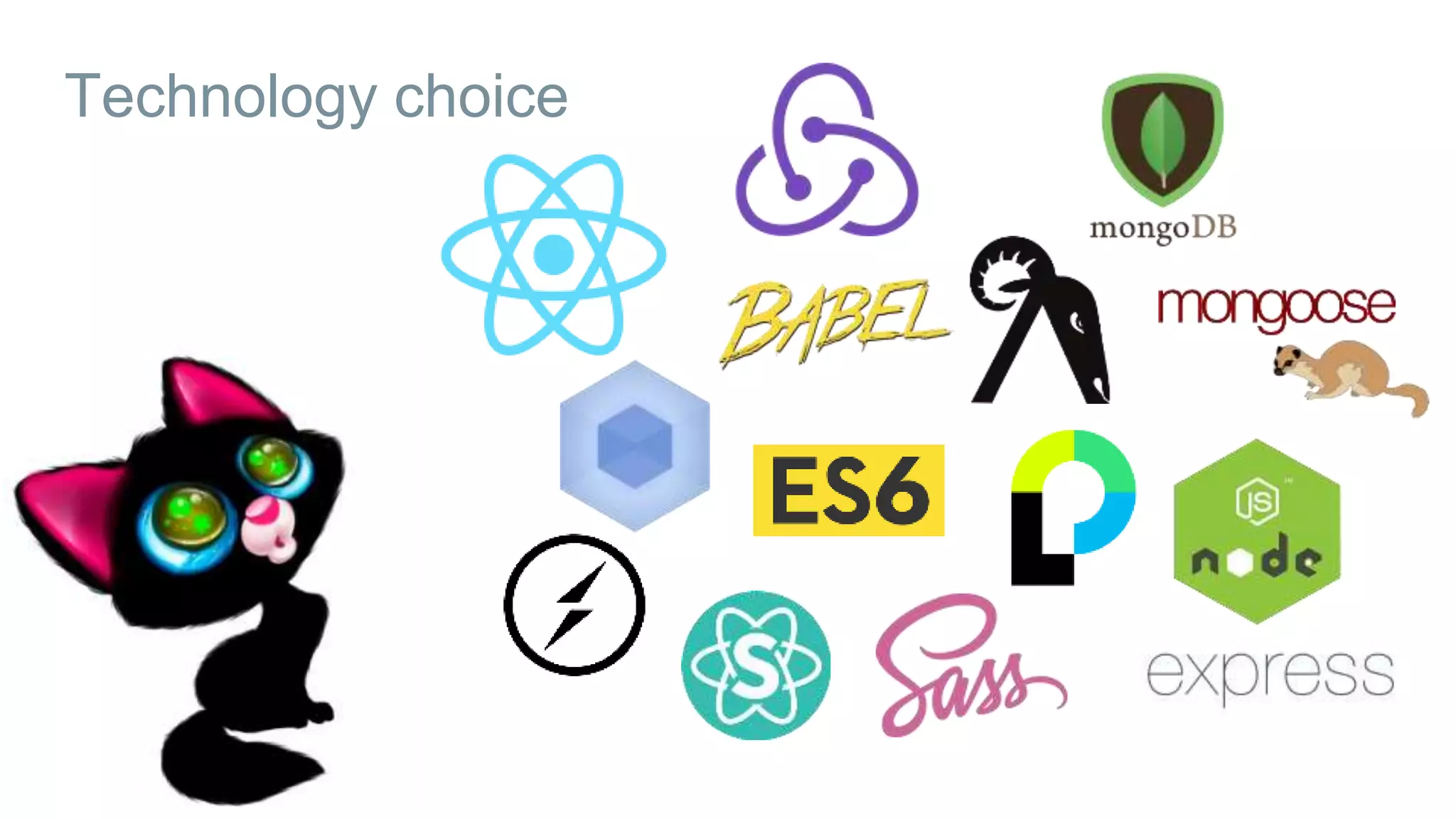 Technology choice
 