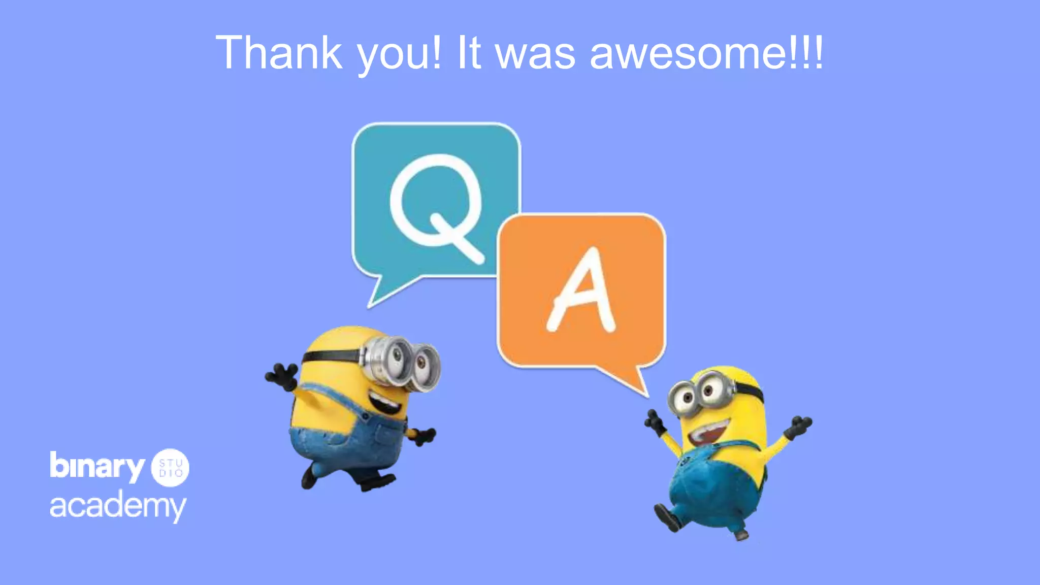 Thank you! It was awesome!!!
 